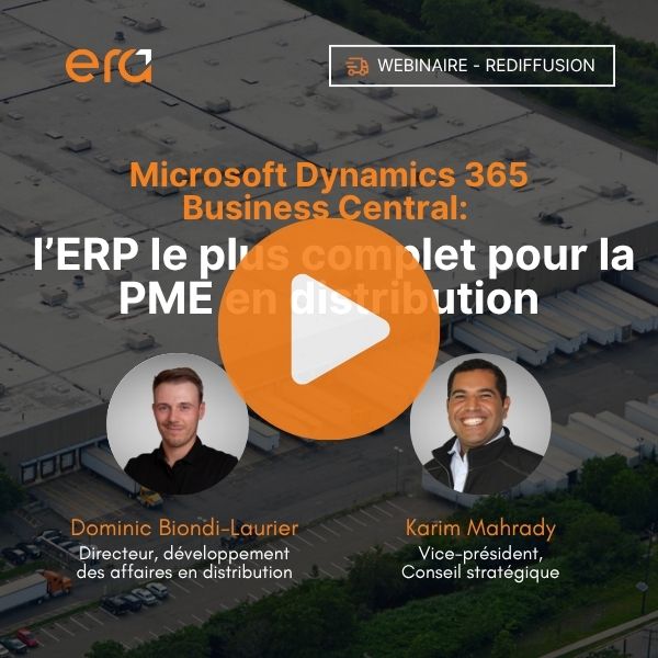 Image du webinaire &ldquo;Microsoft Dynamics 365 Business Central : l&rsquo;ERP le plus complet pour la PME en distribution&rdquo; avec Dominic Biondi-Laurier et Karim Mahrady de Groupe conseil Era