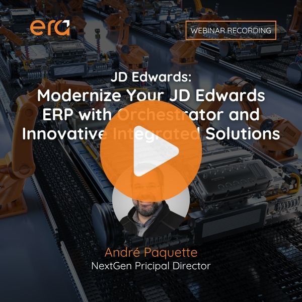 Promotional image for the webinar “JD Edwards: Modernize Your JD Edwards ERP with Orchestrator and Innovative Integrated Solutions,” featuring André Paquette, NextGen Principal Director at Era Consulting Group.