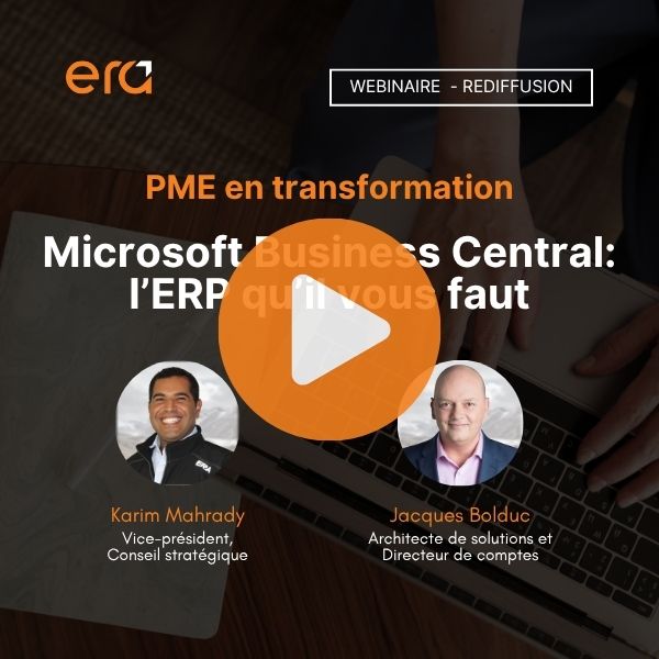 Visuel du webinaire “PME en transformation : Microsoft Business Central, l’ERP qu’il vous faut” avec Karim Mahrady et Jacques Bolduc de Groupe conseil Era.